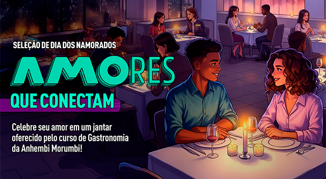 AMOres que conectam: celebre sua história de amor com jantar especial preparado pelo curso de Gastronomia